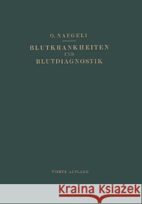 Blutkrankheiten Und Blutdiagnostik: Lehrbuch Der Klinischen Hämatologie Naegeli, Otto 9783662407851 Springer - książka