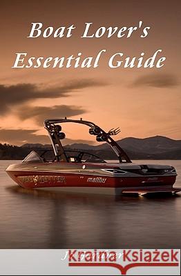 Boat Lover's Essential Guide Jo Gardner 9781452864280 Createspace - książka