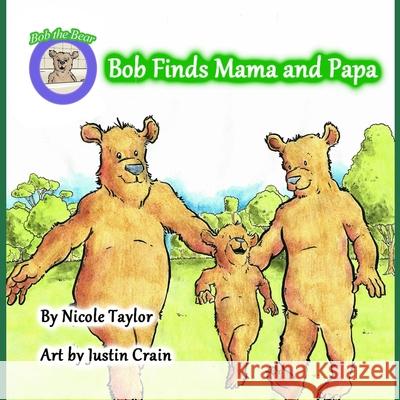 Bob finds Mama and Papa: Bob the Bear Talk with Me Justin Crain Nicole Taylor 9781733619301 Taylor Solutions LLC - książka