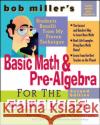 Bob Miller's Basic Math and Pre-Algebra for the Clueless, 2nd Ed. Bob Miller 9780071488464 McGraw-Hill Companies