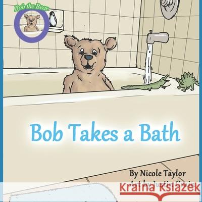 Bob Takes a Bath: Bob the Bear Talk with Me Justin Crain Nicole Taylor 9781733619349 Taylor Solutions LLC - książka