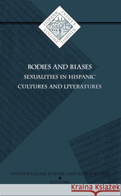 Bodies and Biases: Sexualities in Hispanic Cultures and Literatures Volume 13 Foster, David 9780816627714 University of Minnesota Press - książka