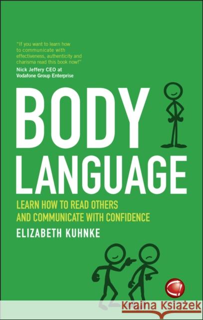 Body Language: Learn How to Read Others and Communicate with Confidence Kuhnke, Elizabeth 9780857087041 John Wiley & Sons - książka