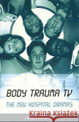 Body Trauma TV: The New Hospital Dramas Jacobs, Jason 9780851708805 British Film Institute - książka