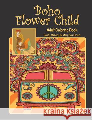 Boho Flower Child Adult Coloring Book Sandy Mahony Mary Lou Brown 9781530816613 Createspace Independent Publishing Platform - książka