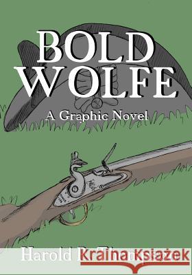 Bold Wolfe: A Graphic Novel Harold R. Thompson 9781797047010 Independently Published - książka