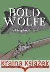 Bold Wolfe: A Graphic Novel Harold R. Thompson 9781797047010 Independently Published