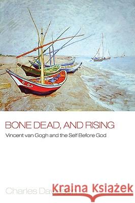 Bone Dead, and Rising: Vincent Van Gogh and the Self Before God Davidson, Charles 9781606086162 Cascade Books - książka