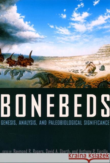 Bonebeds: Genesis, Analysis, and Paleobiological Significance Rogers, Raymond R. 9780226723716 University of Chicago Press - książka