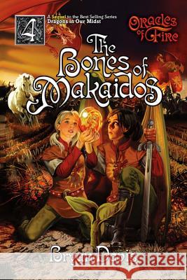 Bones of Makaidos (Oracles of Fire V4) (2nd Edition) Bryan Davis 9781946253781 Scrub Jay Journeys - książka