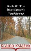 Book #3 The Investigator shortstories CPP, Charles Neuf 9781312060098 Lulu.com