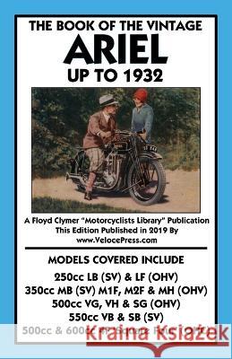 Book of the Vintage Ariel Up to 1932 - All Models Including Square Four G S Davison, Floyd Clymer, Velocepress 9781588502285 Veloce Enterprises, Inc. - książka
