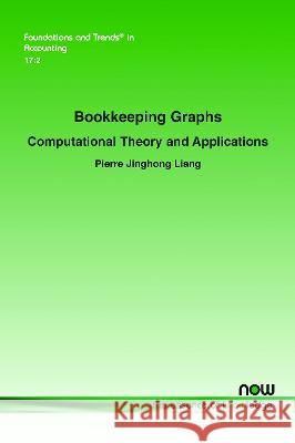 Bookkeeping Graphs: Computational Theory and Applications Pierre Jinghong Liang   9781638281641 now publishers Inc - książka
