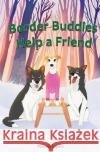 Border Buddies Help A Friend Melanie Lopata Nay Merrill Denny Poliquit 9781088100462 IngramSpark