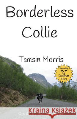 Borderless Collie: One dog's grown up gap year Morris, Tamsin 9781526201591 Borderless Collie - książka