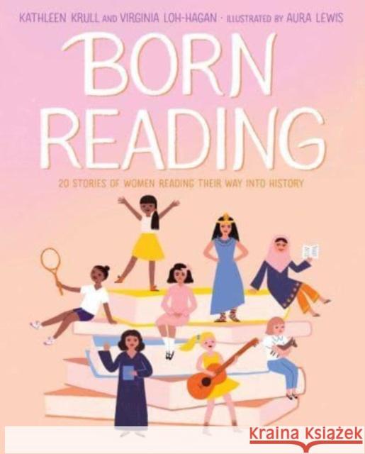 Born Reading: 20 Stories of Women Reading Their Way into History Virginia Loh-Hagan 9781665917988 Simon & Schuster - książka