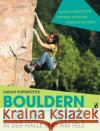 Bouldern & Klettern in der Halle und am Fels : richtig ausrüsten - optimal bewegen - korrekt sichern Burmester, Sarah 9783517093178 Südwest-Verlag