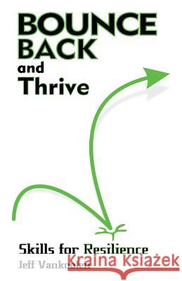 Bounce Back and Thrive: Skills for Resilience Jeff Vankooten Kris Harty Wes Connell 9780692834749 Wrc2 Media - książka