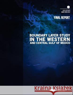 Boundary Layer Study in the Western and Central Gulf of Mexico Final Report U. S. Department of the Interior Mineral 9781505331714 Createspace - książka