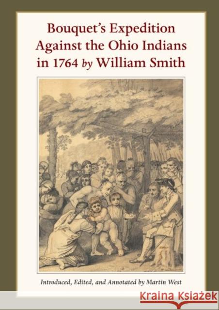Bouquet's Expedition Against the Ohio Indians in 1764 by William Smith William Smith Martin West 9781606352946 Kent State University Press - książka