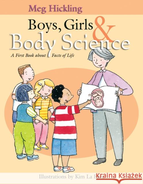Boys, Girls & Body Science: A First Book about Facts of Life Meg Hickling Kim LaFave 9781550172362 Harbour Publishing - książka