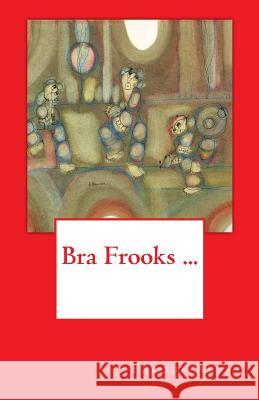 Bra Frooks ... Farouk Asvat 9781500980016 Createspace - książka