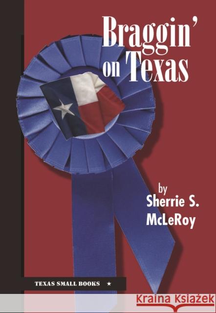 Braggin' on Texas Sherrie McLeroy 9780875653853 Texas Christian University Press - książka