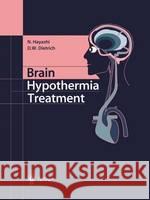 Brain Hypothermia Treatment Nariyuki Hayashi Dalton W. Dietrich N. Hayashi 9784431404460 Springer - książka
