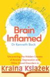 Brain Inflamed: Uncovering the hidden causes of anxiety, depression and other mood disorders in adolescents and teens Dr Kenneth Bock 9780349424231 Little, Brown Book Group