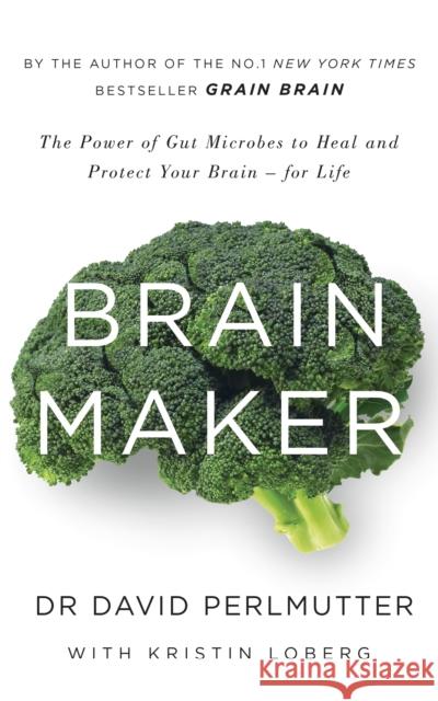 Brain Maker: The Power of Gut Microbes to Heal and Protect Your Brain - for Life David Perlmutter 9781473619357 Hodder & Stoughton - książka