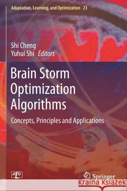 Brain Storm Optimization Algorithms: Concepts, Principles and Applications Shi Cheng Yuhui Shi 9783030150723 Springer - książka
