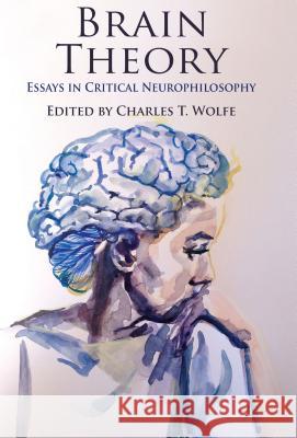 Brain Theory: Essays in Critical Neurophilosophy Wolfe, C. 9780230369573 Palgrave MacMillan - książka
