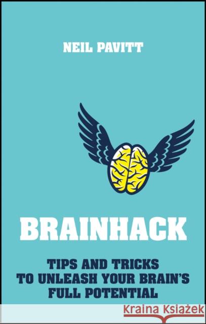Brainhack: Tips and Tricks to Unleash Your Brain's Full Potential Wiley,  9780857086426 John Wiley & Sons - książka