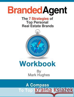 Branded Agent Workbook: The 7 Strategies of Top Personal Real Estate Brands Mark Hughes 9781479315581 Createspace - książka