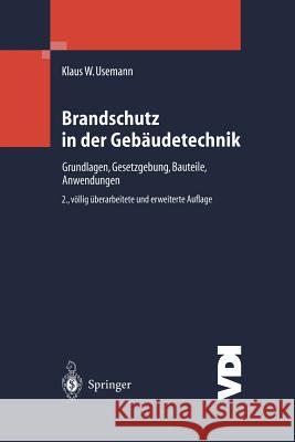 Brandschutz in Der Gebäudetechnik: Grundlagen Gesetzgebung Bauteile Anwendungen Usemann, Klaus W. 9783642624018 Springer - książka