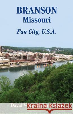 Branson, Missouri: Travel Guide to Fun City, U.S.A. for a Vacation or a Lifetime David Vokac Joan Vokac 9780930743277 West Press - książka