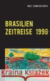 Brasilien Zeitreise 1996: Viagem no Brazil Wolf Schweizer-Gerth 9783752898118 Books on Demand
