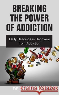 Breaking the Power of Addiction: Daily Readings in Recovery from Addiction Chris Noble 9781803692371 New Generation Publishing - książka