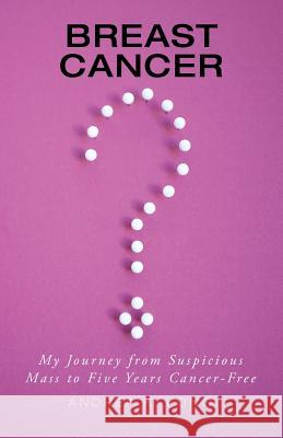 Breast Cancer ?: My Journey from Suspicious Mass to Five Years Cancer-Free Andrea K. Long 9781504373142 Balboa Press - książka