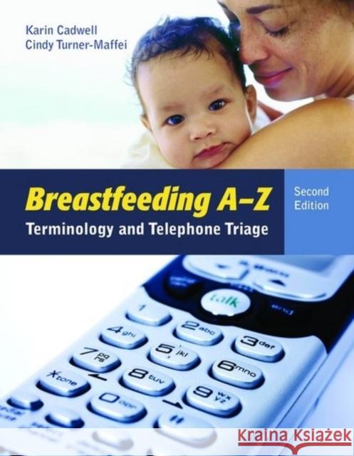 Breastfeeding A-Z: Terminology and Telephone Triage Cadwell, Karin 9781449687762  - książka