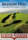 Bredon Hill: Archaeology, History, Folklore & Villages Brian Hoggard 9781906663186 Fircone Books Ltd