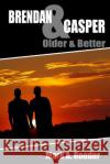 Brendan & Casper: Older & Better Mark A. Roeder 9781546793922 Createspace Independent Publishing Platform