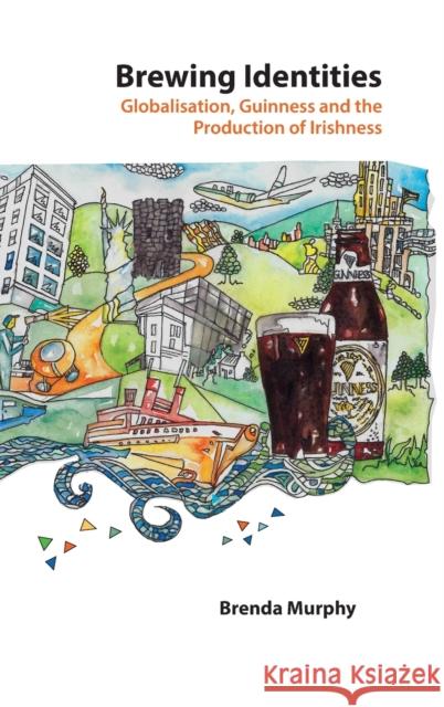 Brewing Identities: Globalisation, Guinness and the Production of Irishness Besley 9781433118890 Peter Lang Gmbh, Internationaler Verlag Der W - książka