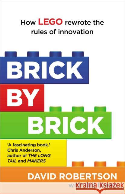 Brick by Brick: How LEGO Rewrote the Rules of Innovation and Conquered the Global Toy Industry David Robertson & Bill Breen 9781847941176 Cornerstone - książka