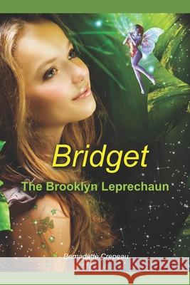 Bridget: The Brooklyn Leprechaun Bernadette W Crepeau 9781518898303 Createspace Independent Publishing Platform - książka