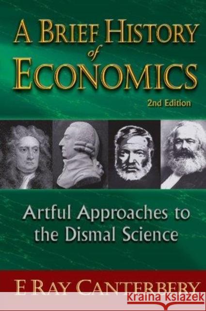 Brief History of Economics, A: Artful Approaches to the Dismal Science (2nd Edition) Canterbery, E. Ray 9789814304801  - książka