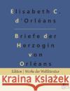 Briefe der Herzogin von Orléans Gröls-Verlag, Redaktion 9783966377270 Grols Verlag