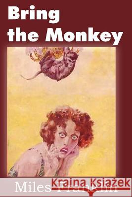 Bring the Monkey Miles Franklin 9781612035314 Bottom of the Hill Publishing - książka