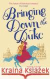 Bringing Down the Duke: swoony, feminist and romantic, perfect for fans of Bridgerton Evie Dunmore 9780349424101 Little, Brown Book Group