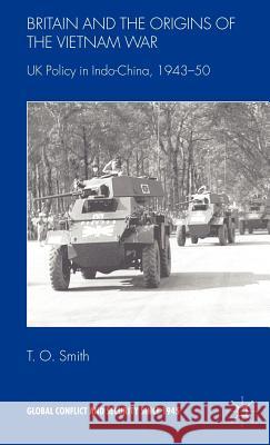 Britain and the Origins of the Vietnam War: UK Policy in Indo-China, 1943-50 Smith, T. 9780230507050 Palgrave MacMillan - książka